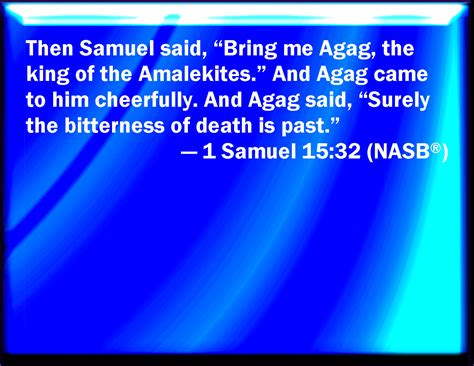 1 Samuel 15:32 Then said Samuel, Bring you here to me Agag the king of ...