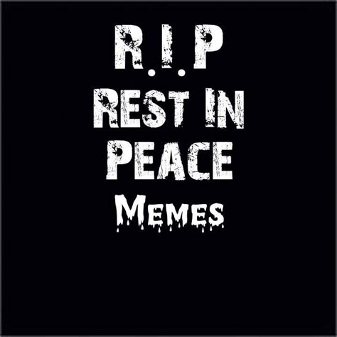Rest In Peace Memes