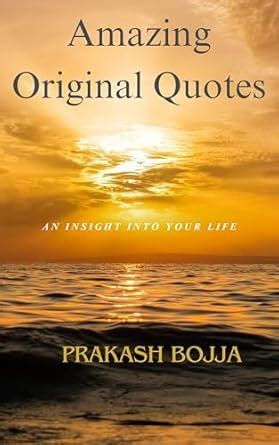 Amazing Original Quotes: An Insight Into Your Life. eBook : Bojja ...