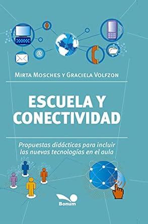 ESCUELA Y CONECTIVIDAD: Transitando la era de la conectividad (Spanish ...