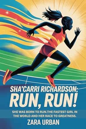 SHA’CARRI RICHARDSON: Run, Run!: She Was Born to Run.The Fastest Girl ...