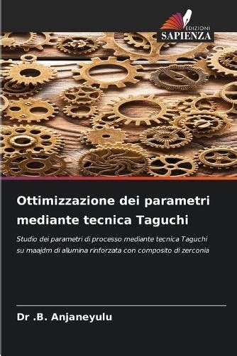 Buy Ottimizzazione dei parametri mediante tecnica Taguchi Book Online ...