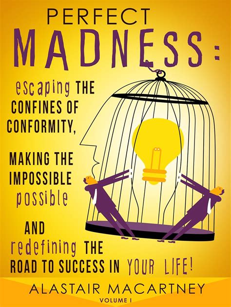 Perfect Madness: Escaping The Confines Of Conformity, Making The ...