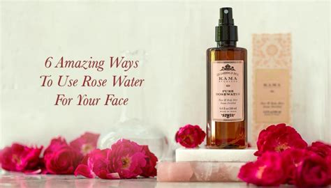 How To Use Rose Water For Face & Its Benefits For Skin - Kama Ayurveda
