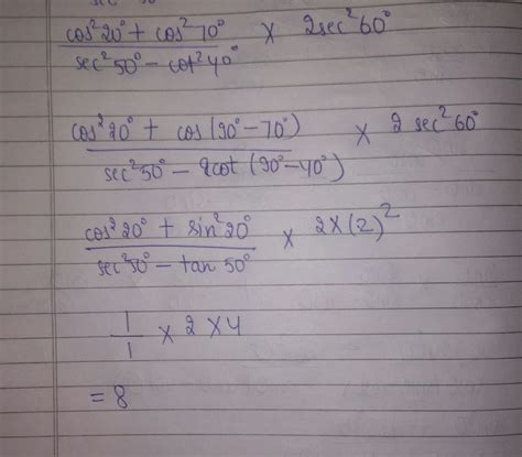 Without using trigonometric table, evaluate- cos^20°+ cos^70°/sec^50 ...