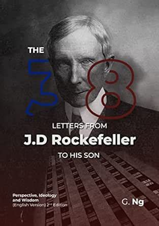 The 38 Letters from J.D. Rockefeller to his son: Perspectives, Ideology ...
