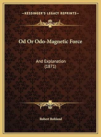 Buy Od or Odo-Magnetic Force: And Explanation (1871) Book Online at Low ...