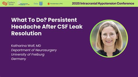 Talk 8 – Wolf – What to Do_ Persistent Headache After CSF Leak Closure - Spinal CSF Leak Foundation