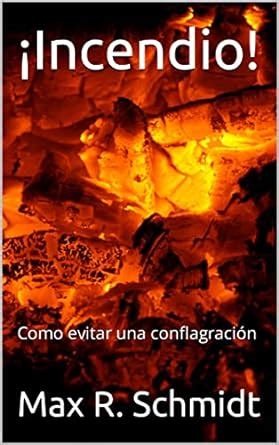 ¡Incendio!: Como evitar una conflagración (Salvaguarda de la vida y la ...