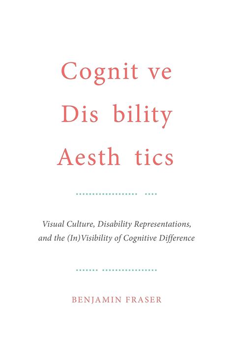 Cognitive Disability Aesthetics: Visual Culture, Disability ...