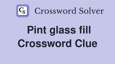 Pint glass fill - Crossword Clue Answers - Crossword Solver
