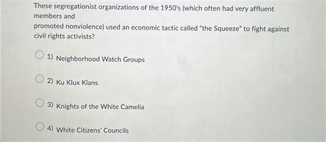 Solved These segregationist organizations of the 1950's | Chegg.com