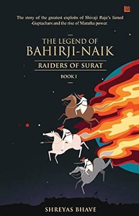 The Legend of Bahirji-Naik: Raiders of Surat (Book I) eBook : Bhave ...