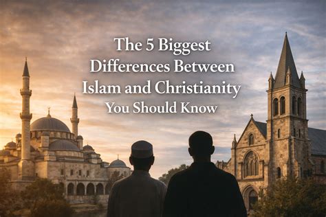 Five difference Between Islam and Christianity You Should Know : Islam ...