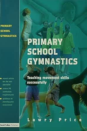 Primary School Gymnastics: Teaching Movement Action Successfully eBook ...