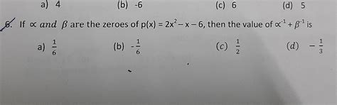 If alpha and beta are the zeroes of p(x)=2x²-x-6,then the value of ...