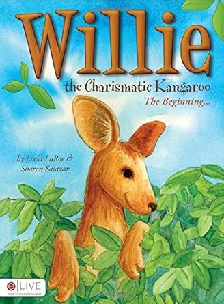 Willie the Charismatic Kangaroo: The Beginning: Includes eLive Audio ...