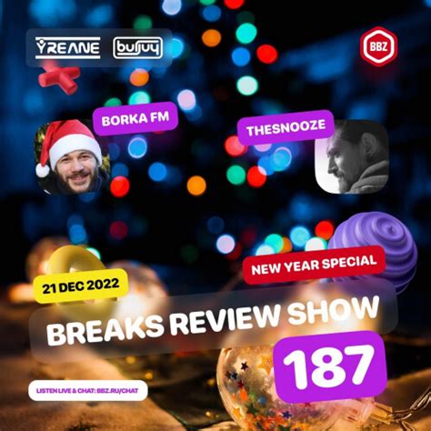 BREAKS REVIEW SHOW #187 (with Borka FM x TheSnooze New Year Special ...