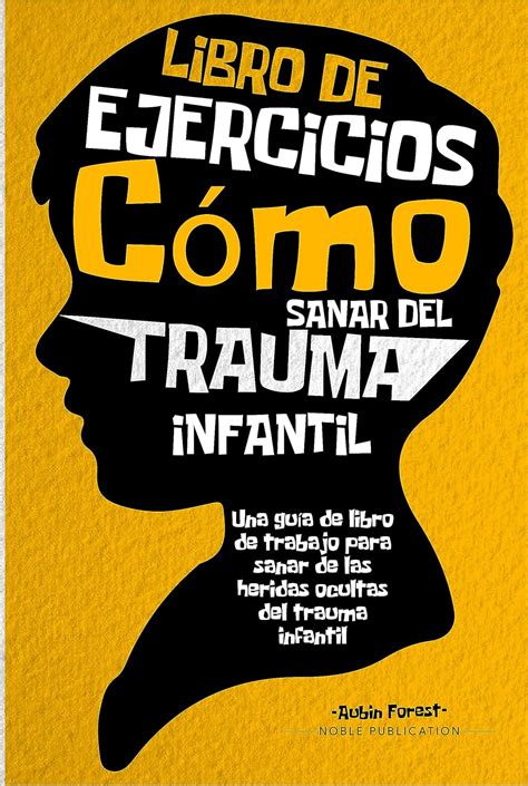 Libro de ejercicios Cómo sanar del trauma infantil: Una guía de libro ...