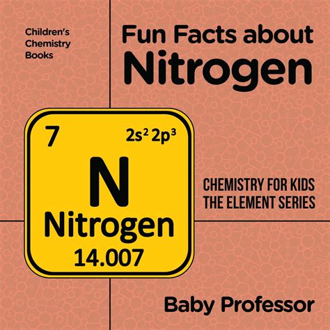 Fun Facts about Nitrogen : Chemistry for Kids The Element Series ...