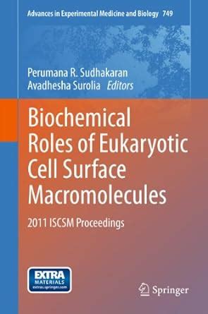 Biochemical Roles of Eukaryotic Cell Surface Macromolecules: 2011 ISCSM ...