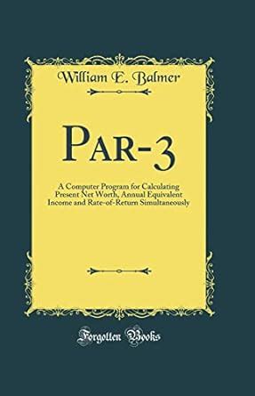 Buy Par-3: A Computer Program for Calculating Present Net Worth, Annual ...