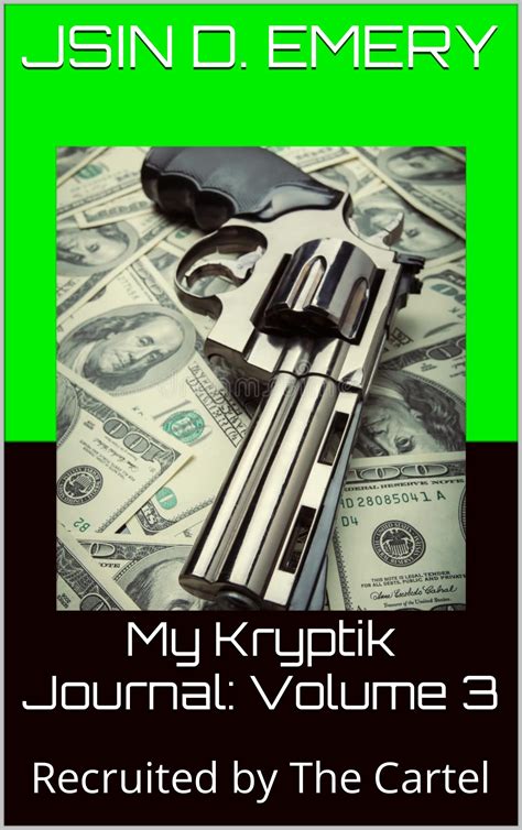 My Kryptik Journal: Volume 3: Recruited by The Cartel by Jsin D. Emery ...