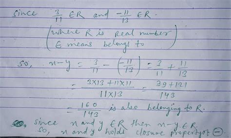 verify closure property of subtraction for x=3/11,y=-11/13 - Brainly.in