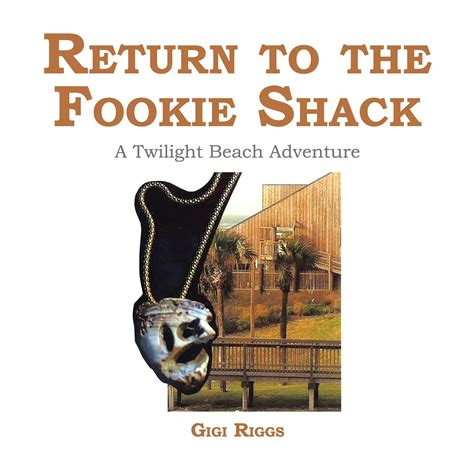 Return to the Fookie Shack: A Twilight Beach Adventure eBook : Riggs ...