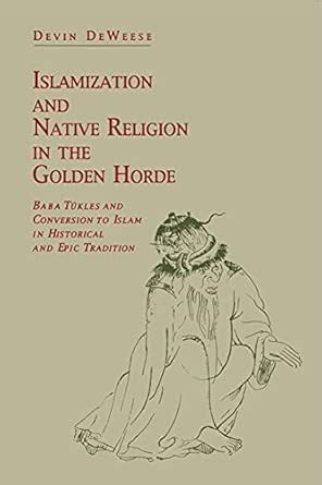 Buy Islamization and Native Religion in the Golden Horde: Baba Tukles ...