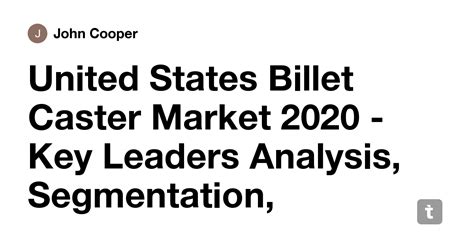 United States Billet Caster Market 2020 - Key Leaders Analysis ...