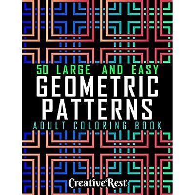 Buy Easy Geometric Patterns Adult Coloring Book: 50 Large and Simple ...