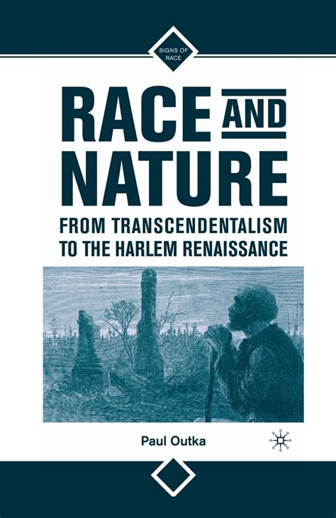 Race and Nature from Transcendentalism to the Harlem Renaissance (Signs ...