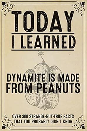 Today I Learned: Over 300 Strange-But-True Facts That You Probably Didn ...
