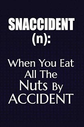 Buy Snaccident: When You Eat All the Nuts by Accident Book Online at ...