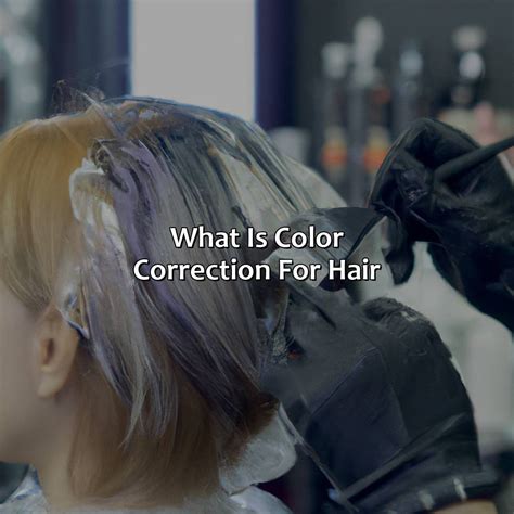 What Is Color Correction For Hair - colorscombo.com