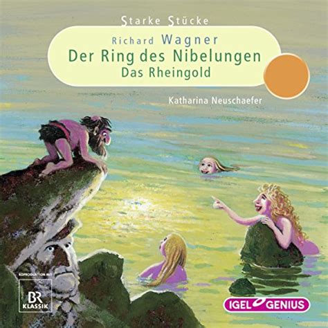 Richard Wagner: Der Ring des Nibelungen - Das Rheingold: Starke Stücke ...