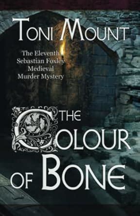The Colour of Bone: A Sebastian Foxley Medieval Murder Mystery: 11 ...