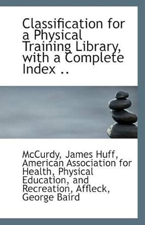 Classification for a Physical Training Library, with a Complete Index ...
