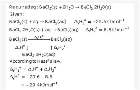 The enthalpy of solution of bacl2 and bacl2.2h2o are - Brainly.in