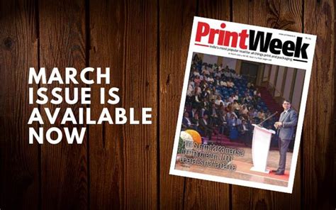 PrintWeek March issue highlights Print Summit, Print & Beyond ...