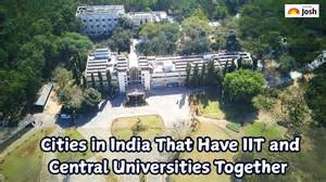 Which Cities in India Have IIT and Central Universities Together?
