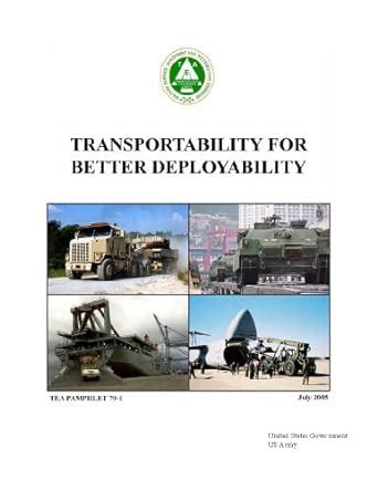 Transportability for Better Deployability TEA Pamphlet 70-1 July 2005 ...