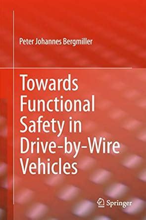Towards Functional Safety in Drive-by-Wire Vehicles : Bergmiller, Peter ...
