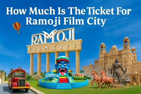 How Much Is The Ticket For Ramoji Film City