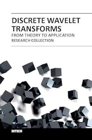 DISCRETE WAVELET TRANSFORMS FROM THEORY TO APPLICATION (HB 2018 ...