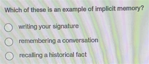 Solved: Which of these is an example of implicit memory? writing your ...