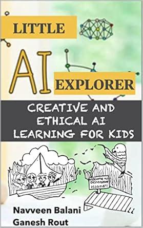 Little AI Explorer: Creative and Ethical AI Learning for Kids eBook ...
