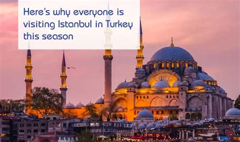 Why Visit Istanbul? Top Reasons that Make Istanbul Your Next Stop