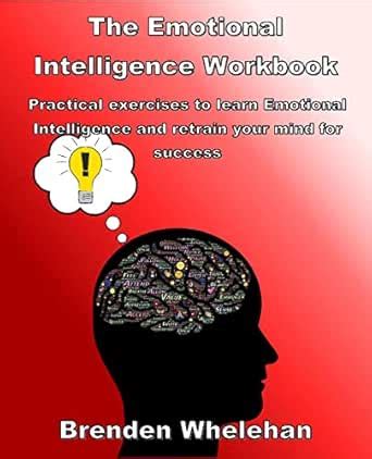 The Emotional Intelligence Workbook: Practical exercises to learn ...